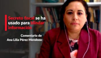 Secreto fiscal se ha usado para blindar información: Pérez