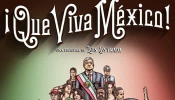 '¡Que viva México!' de Luis Estrada se exhibirá en más de 3 mil salas de cine