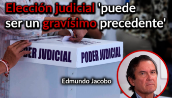 Elección judicial "no resuelve el problema que pretendía resolver": Edmundo Jacobo | Video